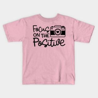 Focus On The Positive Camera Photography Funny Kids T-Shirt